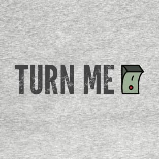 Turn me on T-Shirt